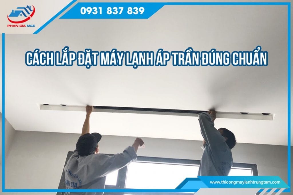 cách lắp đặt máy lạnh áp trần