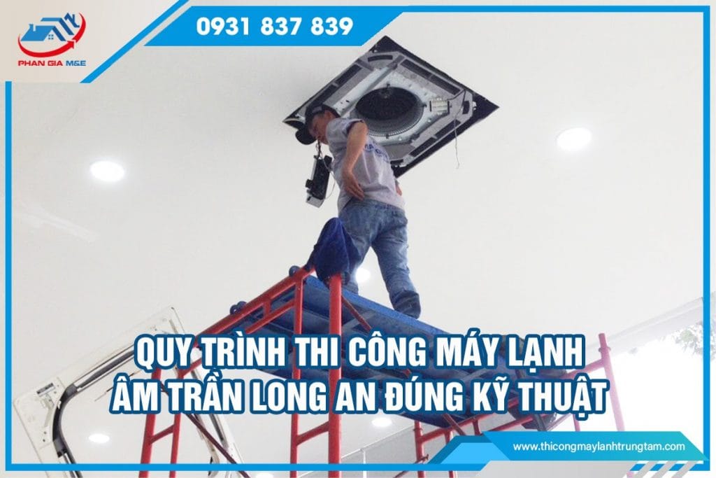 Thi công máy lạnh âm trần Long An