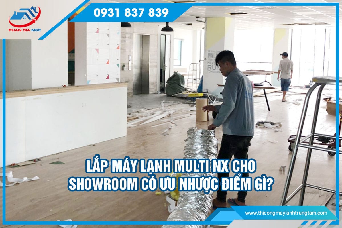 Lắp máy lạnh Multi NX cho showroom