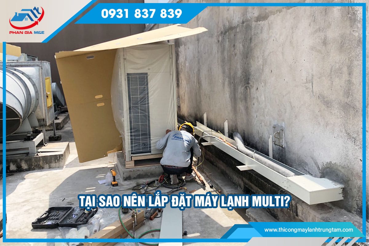Tại sao nên lắp đặt máy lạnh Multi?