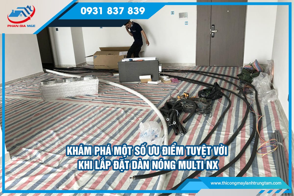 Khám phá một số ưu điểm tuyệt vời khi lắp đặt dàn nóng Multi Nx