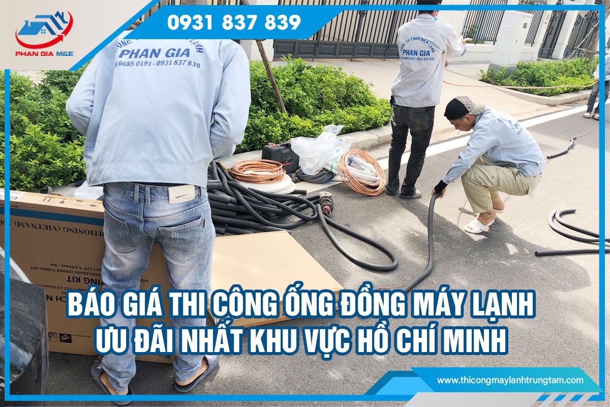 Báo giá thi công ống đồng máy lạnh ưu đãi nhất khu vực Hồ Chí Minh