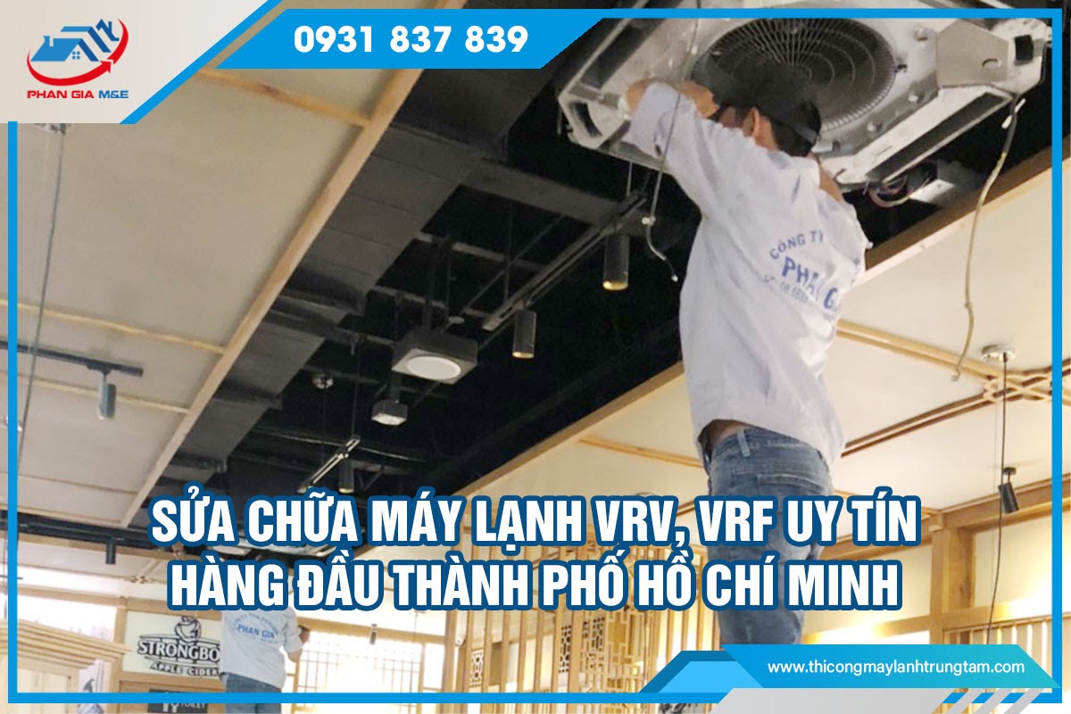 Sửa chữa máy lạnh VRV, VRF uy tín hàng đầu thành phố Hồ Chí Minh