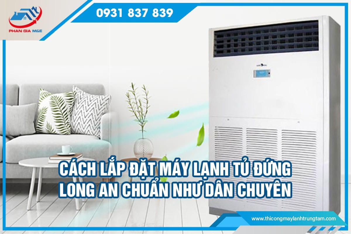 lắp đặt máy lạnh tủ đứng Long An