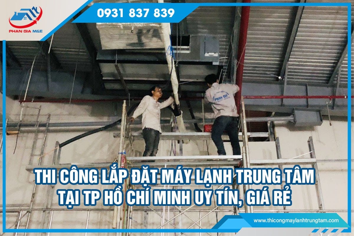 thi công lắp đặt máy lạnh trung tâm tại TP Hồ Chí Minh