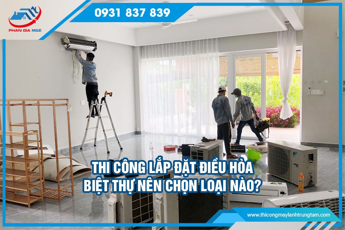 Thi công lắp đặt điều hòa biệt thự
