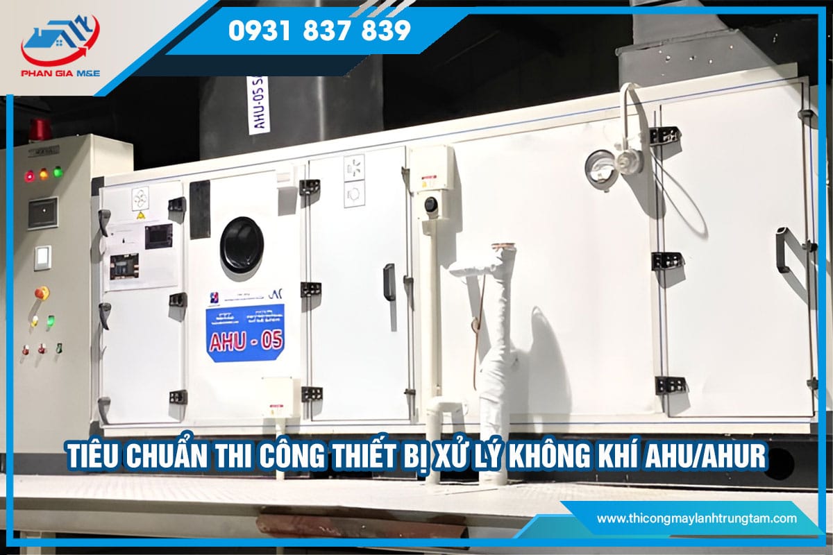 thi công Thiết bị xử lý không khí AHU/AHUR