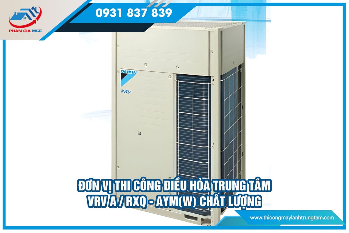 thi công điều hòa trung tâm VRV A / RXQ - AYM(W)