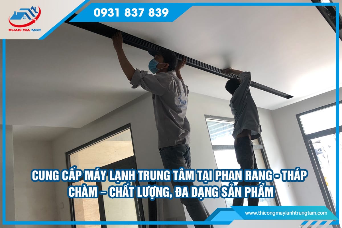 Cung cấp máy lạnh trung tâm tại Phan Rang - Tháp Chàm